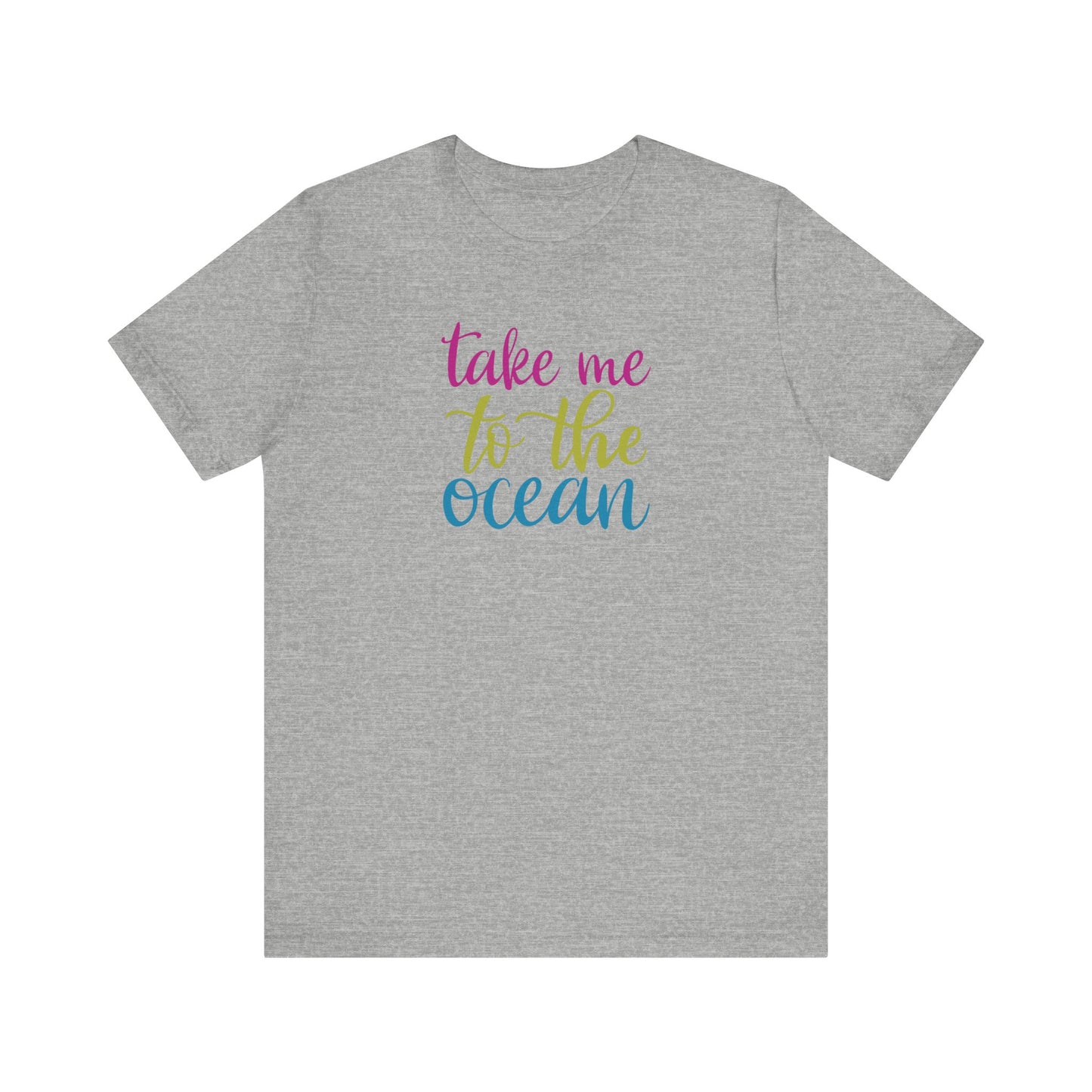 Take Me To The Ocean Short Sleeve T-shirt
