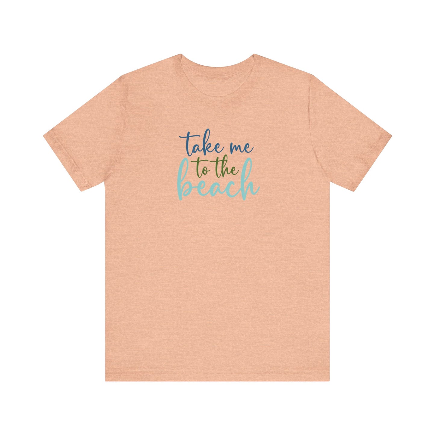 Take Me To The Beach Short Sleeve T-Shirt
