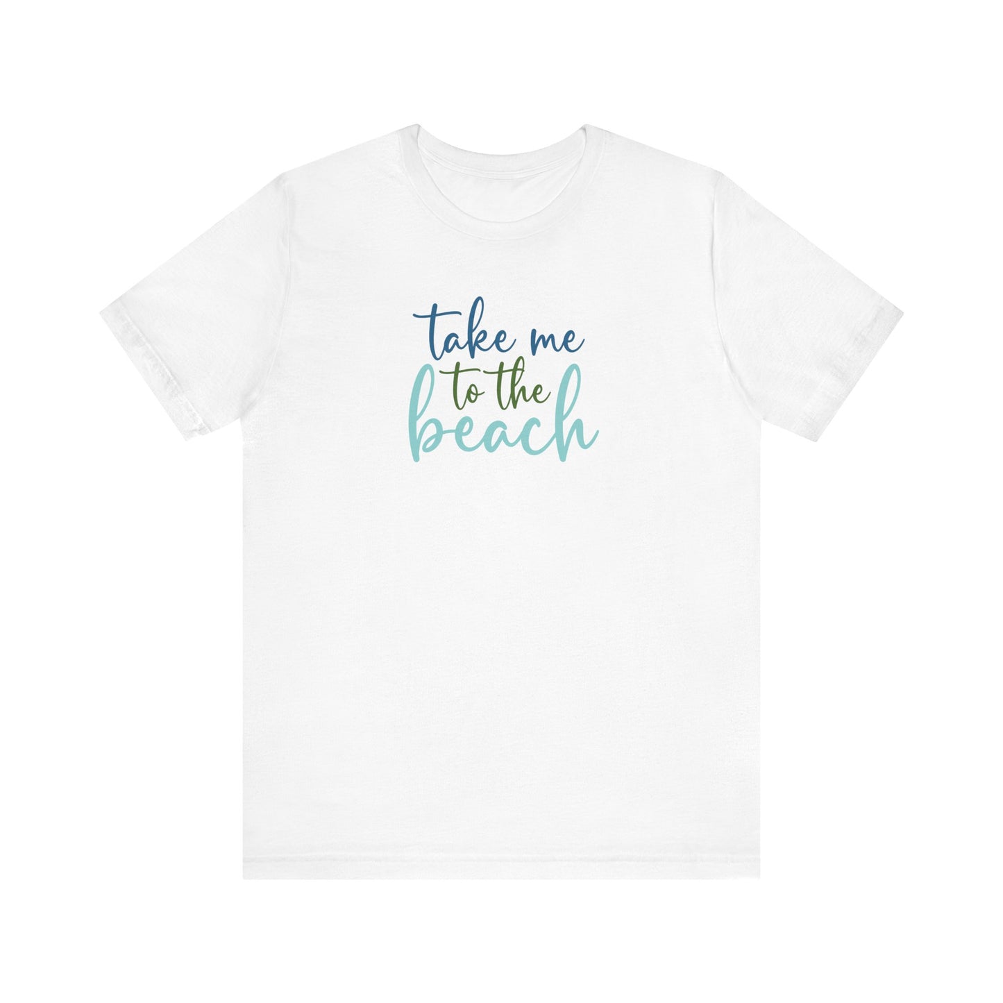 Take Me To The Beach Short Sleeve T-Shirt