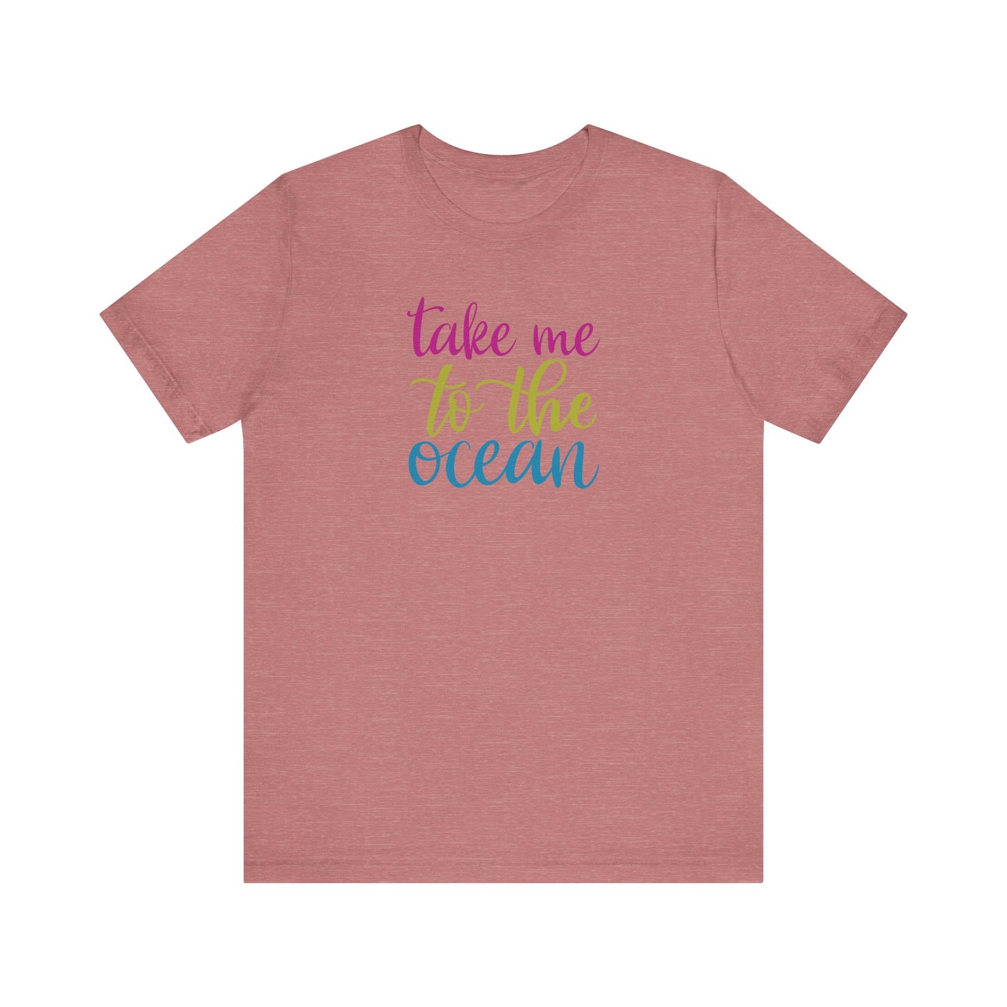Take Me To The Ocean Short Sleeve T-shirt