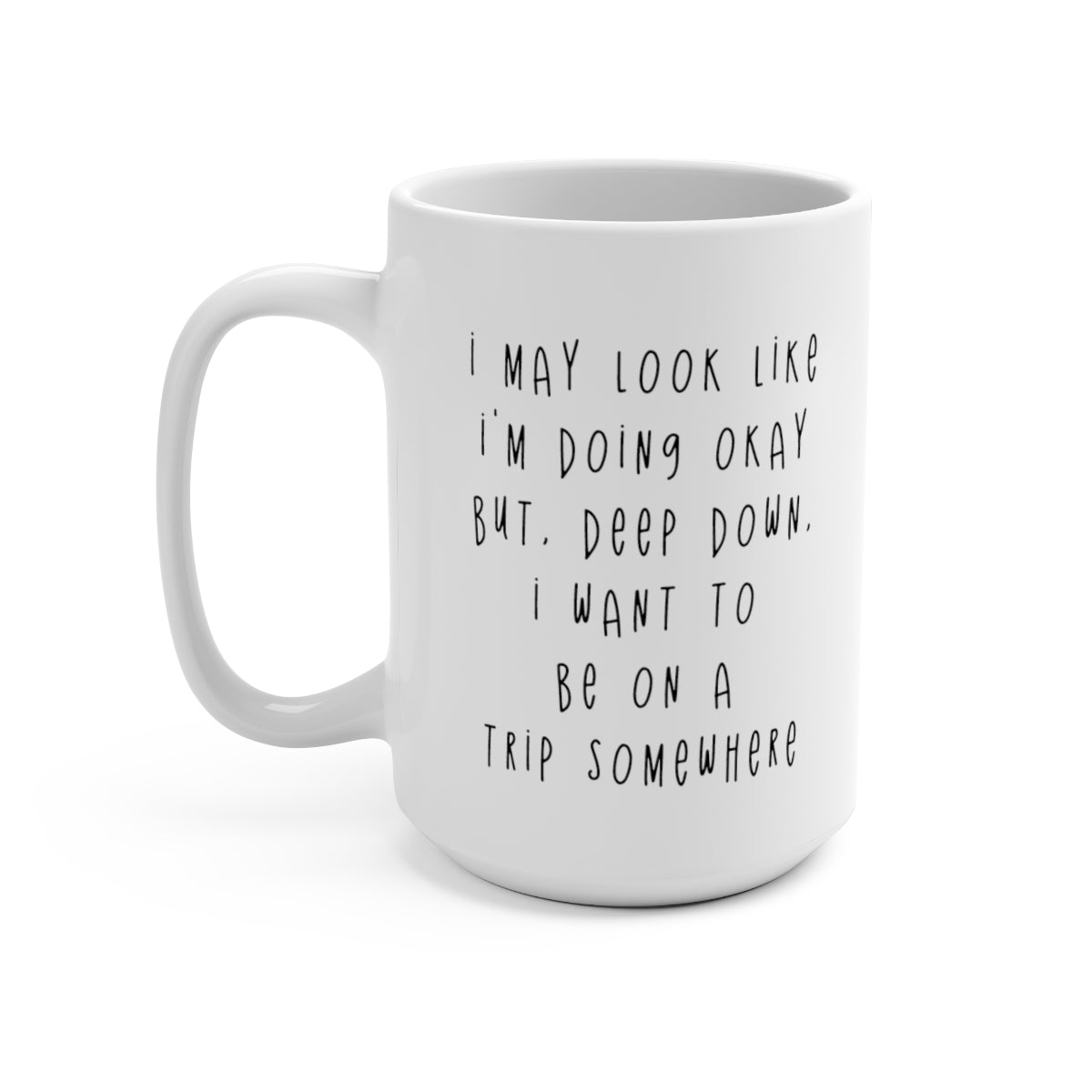 I May Look Like I'm Okay Mug 15oz