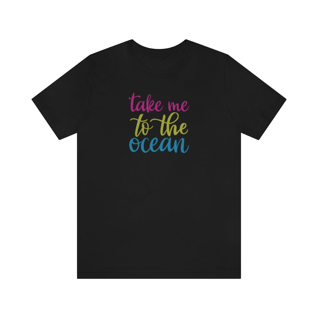 Take Me To The Ocean T-Shirt