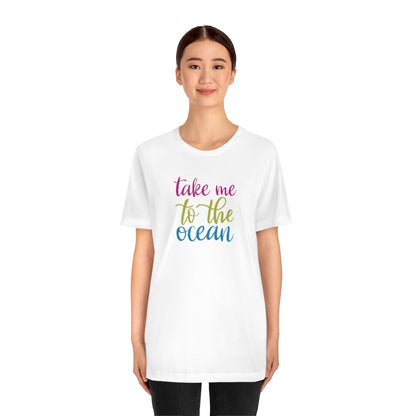 Take Me To The Ocean T-Shirt