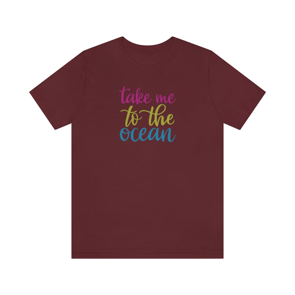 Take Me To The Ocean T-Shirt