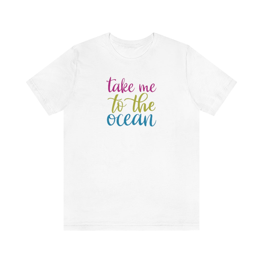 Take Me To The Ocean T-Shirt